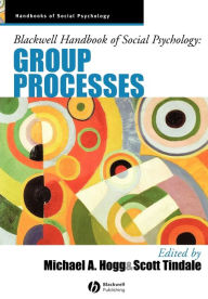 Title: Blackwell Handbook of Social Psychology: Group Processes / Edition 1, Author: Michael A. Hogg