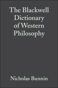 Title: The Blackwell Dictionary of Western Philosophy / Edition 1, Author: Nicholas Bunnin