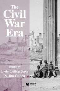 Title: The Civil War Era: An Anthology of Sources / Edition 1, Author: Lyde Cullen-Sizer