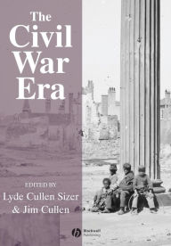 Title: The Civil War Era: An Anthology of Sources / Edition 1, Author: Lyde Cullen-Sizer