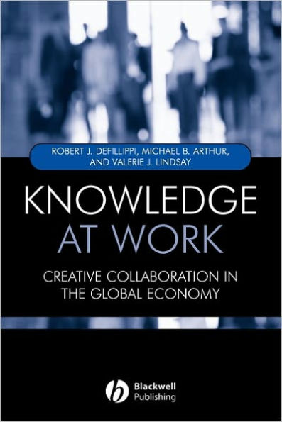 Knowledge at Work: Creative Collaboration in the Global Economy / Edition 1