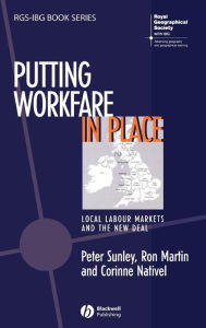 Title: Putting Workfare in Place: Local Labour Markets and the New Deal / Edition 1, Author: Peter Sunley