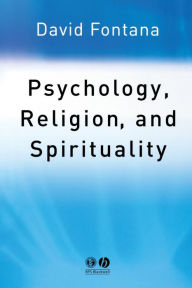 Title: Psychology, Religion and Spirituality / Edition 1, Author: David Fontana