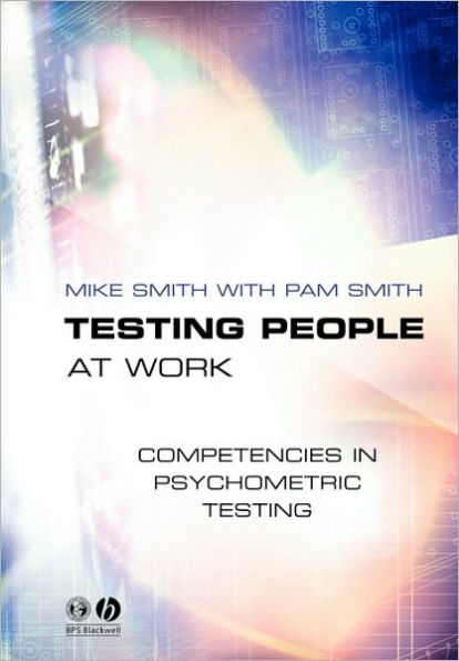 Testing People at Work: Competencies in Psychometric Testing / Edition 1