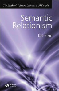 Title: Semantic Relationism / Edition 1, Author: Kit Fine