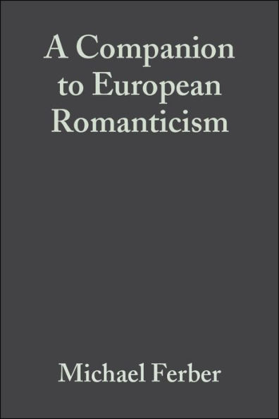 A Companion to European Romanticism / Edition 1