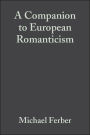A Companion to European Romanticism / Edition 1
