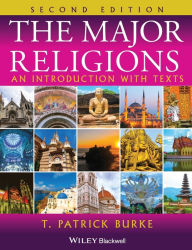 Title: The Major Religions: An Introduction with Texts / Edition 2, Author: T. Patrick Burke