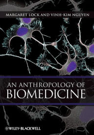 Download books pdf free online An Anthropology of Biomedicine English version MOBI PDF 9781405110716 by Margaret Lock, Nguyen Vinh-Kim