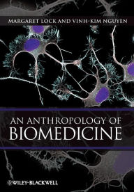 Search and download pdf books An Anthropology of Biomedicine English version by Margaret Lock, Nguyen Vinh-Kim 9781405110716