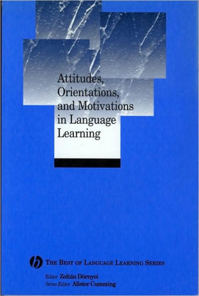 Attitudes, Orientations, and Motivations in Language Learning: Advances in Theory, Research, and Applications / Edition 1