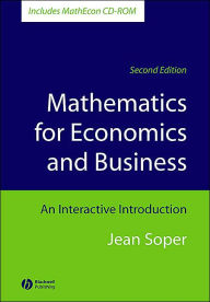 Title: Mathematics for Economics and Business: An Interactive Introduction / Edition 2, Author: Jean Soper