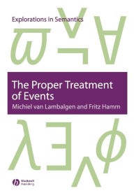Title: The Proper Treatment of Events / Edition 1, Author: Michiel Van Lambalgen