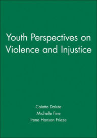 Title: Youth Perspectives on Violence and Injustice / Edition 1, Author: Colette Daiute