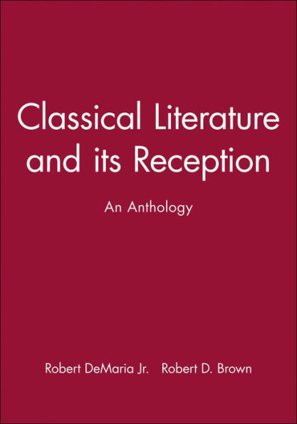 Classical Literature and its Reception: An Anthology / Edition 1