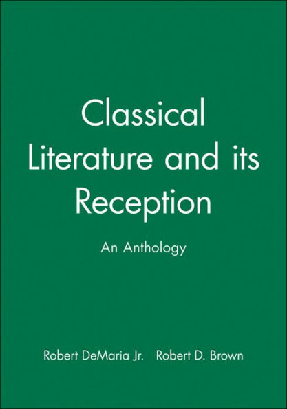 Classical Literature and its Reception: An Anthology / Edition 1