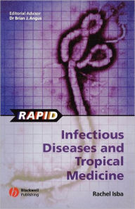 Title: Rapid Infectious Diseases and Tropical Medicine / Edition 1, Author: Rachel Isba
