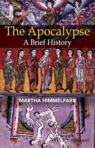Title: The Apocalypse: A Brief History / Edition 1, Author: Martha Himmelfarb