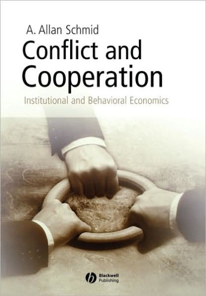 Conflict and Cooperation: Institutional and Behavioral Economics / Edition 1