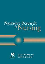 Title: Narrative Research in Nursing / Edition 1, Author: Immy Holloway