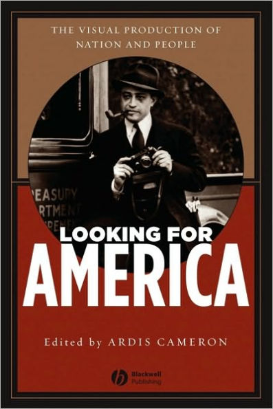 Looking for America: The Visual Production of Nation and People / Edition 1