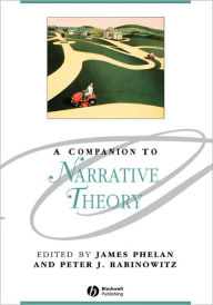 Title: A Companion to Narrative Theory / Edition 1, Author: James Phelan