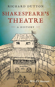 Title: Shakespeare's Theatre: A History / Edition 1, Author: Richard Dutton