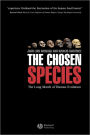 The Chosen Species: The Long March of Human Evolution / Edition 1