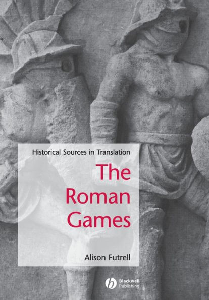 The Roman Games: Historical Sources in Translation / Edition 1