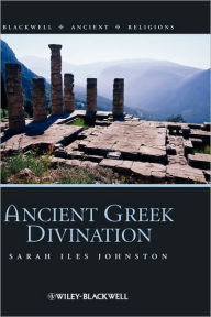 Title: Ancient Greek Divination / Edition 1, Author: Sarah Iles Johnston
