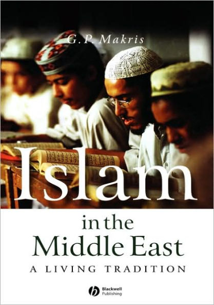 Islam in the Middle East: A Living Tradition / Edition 1