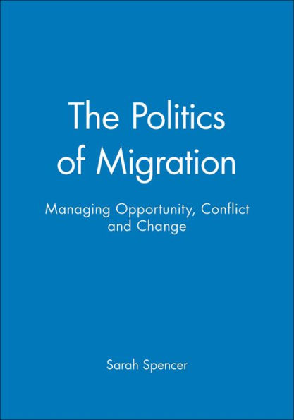 The Politics of Migration: Managing Opportunity, Conflict and Change / Edition 1