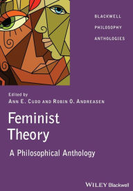 Title: Feminist Theory: A Philosophical Anthology / Edition 1, Author: Ann  Cudd