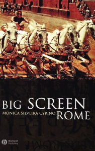 Title: Big Screen Rome / Edition 1, Author: Monica Silveira Cyrino