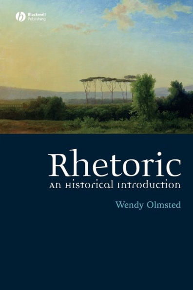 Rhetoric: An Historical Introduction / Edition 1
