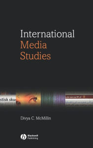 Title: International Media Studies / Edition 1, Author: Divya McMillin