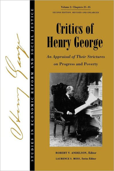 Studies in Economic Reform and Social Justice, Critics of Henry George: An Appraisal of Their Strictures on Progress and Poverty / Edition 2
