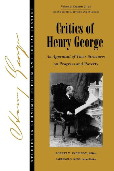 Studies in Economic Reform and Social Justice, Critics of Henry George: An Appraisal of Their Strictures on Progress and Poverty / Edition 2