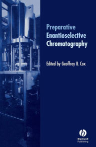 Title: Preparative Enantioselective Chromatography / Edition 1, Author: Geoffrey B. Cox