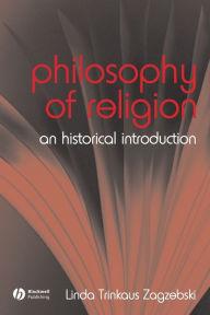 Title: The Philosophy of Religion: An Historical Introduction / Edition 1, Author: Linda Zagzebski