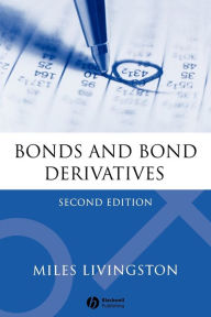 Title: Bonds and Bond Derivatives / Edition 2, Author: Miles Livingston