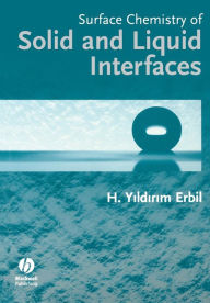 Title: Surface Chemistry of Solid and Liquid Interfaces / Edition 1, Author: Husnu Yildirim Erbil