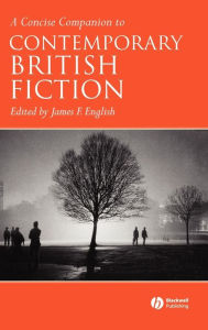 Title: A Concise Companion to Contemporary British Fiction / Edition 1, Author: James F. English