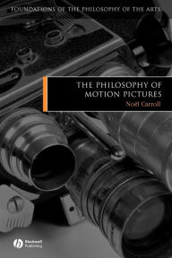 Title: The Philosophy of Motion Pictures / Edition 1, Author: Noël Carroll