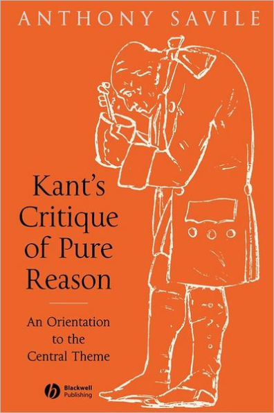 Kant's Critique of Pure Reason: An Orientation to the Central Theme / Edition 1