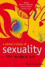 A Global History of Sexuality: The Modern Era / Edition 1