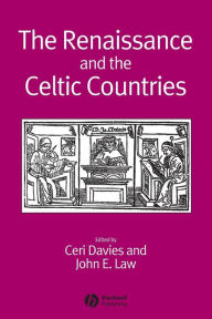Title: The Renaissance and the Celtic Countries / Edition 1, Author: Ceri Davies