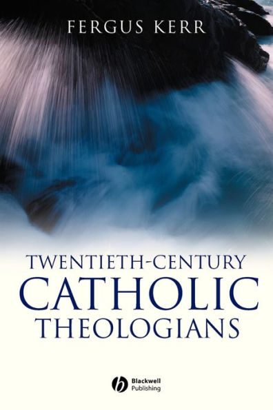 Twentieth-Century Catholic Theologians / Edition 1