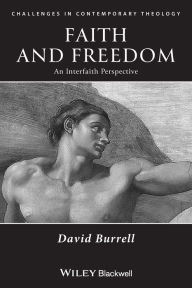 Title: Faith and Freedom: An Interfaith Perspective / Edition 1, Author: David B. Burrell