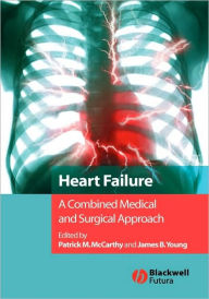 Title: Heart Failure: A Combined Medical and Surgical Approach / Edition 1, Author: Patrick M. McCarthy